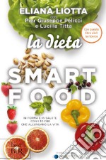 La dieta Smartfood. In forma e in salute con i 30 cibi che allungano la vita libro