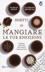 Smetti di mangiare le tue emozioni libro