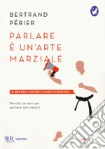 Parlare è un'arte marziale