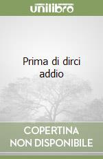 Prima di dirci addio libro