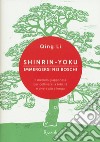 Shinrin-yoku. Immergersi nei boschi. Il metodo giapponese per coltivare la felicità e vivere più a lungo libro