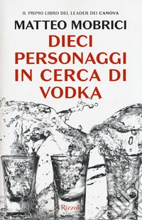 Dieci personaggi in cerca di vodka libro
