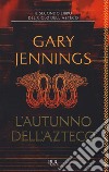 L'autunno dell'azteco libro di Jennings Gary