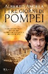 I tre giorni di Pompei: 23-25 ottobre 79 d. C. Ora per ora, la più grande tragedia dell'antichità libro