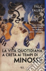 La vita quotidiana a Creta ai tempi di Minosse (1500 a. C.) libro