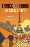 Un giorno di festa. Un romanzo de «Les italiens» libro di Pandiani Enrico