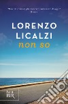 Non so libro di Licalzi Lorenzo