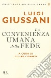 La convenienza umana della fede libro di Giussani Luigi Carrón J. (cur.)