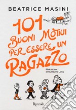 101 buoni motivi per essere un ragazzo libro