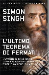 L'ultimo teorema di Fermat. L'avventura di un genio, di un problema matematico e dell'uomo che lo ha risolto libro