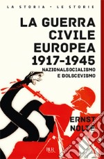 La guerra civile europea 1917-1945. Nazionalsocialismo e bolscevismo libro