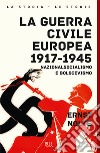 La guerra civile europea 1917-1945. Nazionalsocialismo e bolscevismo libro di Nolte Ernst