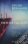 Gli immortalisti libro di Benjamin Chloe