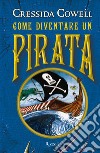 Come diventare un pirata libro di Cowell Cressida