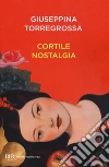 Cortile nostalgia libro di Torregrossa Giuseppina