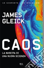 Caos. La nascita di una nuova scienza libro