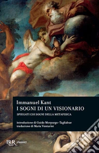 I sogni di un visionario spiegati coi sogni della metafisica