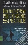 Tredici casi per un'agente speciale libro di Della Libera Ornella