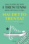 Hai detto trenta? libro di I Trentenni