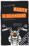 Rusty il selvaggio libro di Hinton S. E.