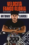 Velocità, fango, gloria. La mia vita per il motocross libro di Cairoli Antonio