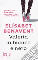 Valeria in bianco e nero. Fatti innamorare! libro