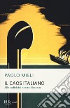 Il caos italiano. Alle radici del nostro dissesto libro