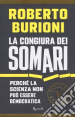 La congiura dei somari. Perché la scienza non può essere democratica libro