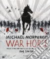War horse. Ediz. illustrata libro