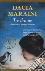 Tre donne. Una storia d'amore e disamore libro