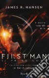 First man. Il primo uomo. La biografia autorizzata di Neil Armstrong libro