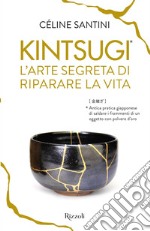 Kintsugi. L'arte segreta di riparare la vita libro