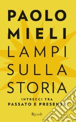 Lampi sulla storia. Intrecci tra passato e presente libro