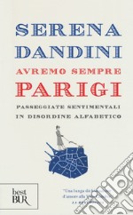 Avremo sempre Parigi. Passeggiate sentimentali in disordine alfabetico libro