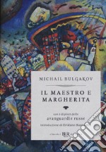 Il Il Maestro e Margherita. Con i dipinti delle avanguardie russe. Ediz. deluxe libro