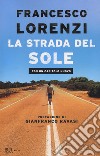 La strada del Sole libro di Lorenzi Francesco