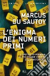 L'enigma dei numeri primi. L'ipotesi di Riemann, il più grande mistero della matematica libro di Du Sautoy Marcus