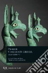 Viaggio in Grecia. Guida antiquaria e artistica. Testo greco a fronte. Vol. 7: Acaia libro di Pausania