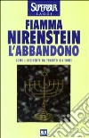 L'abbandono. Come l'Occidente ha tradito gli ebrei libro di Nirenstein Fiamma