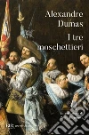 I tre moschettieri libro di Dumas Alexandre