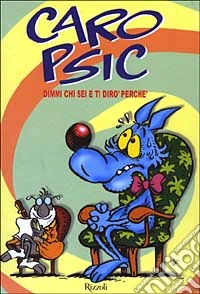 Caro Psic . Dimmi chi sei e ti dirò perché libro