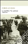 Il giorno più lungo. 6 giugno 1944 libro