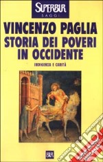 Storia dei poveri in Occidente. Indigenza e carità libro