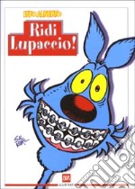 Lupo Alberto. Ridi lupaccio! libro