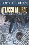 Attacco all'Iraq. 100 ragioni segrete, incredibili, ovvie libro