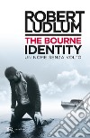 The Bourne Identity. Un nome senza volto libro di Ludlum Robert