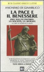 La pace e il benessere. Idee sull'economia, la società, la morale. Testo greco a fronte libro