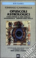 Opuscoli astrologici: Come evitare il fato astrale-Apologetico-Disputa sulle bolle libro