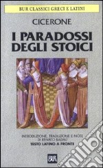 I paradossi degli stoici. Testo latino a fronte libro