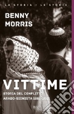 Vittime. Storia del conflitto arabo-sionista 1881-2001